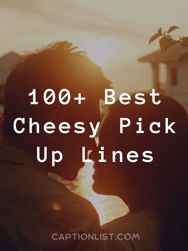 100+ Best Cheesy Pick Up Lines