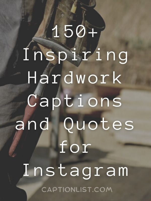 150+ Inspiring Hardwork Captions and Quotes for Instagram