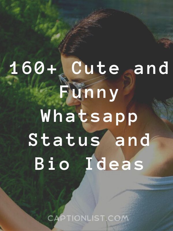Cute and Funny Whatsapp Status and Bio Ideas