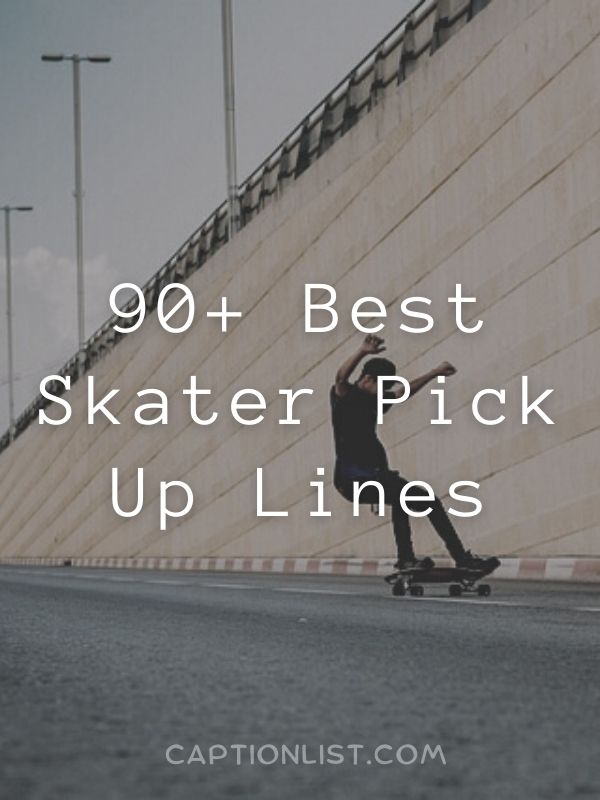90+ Best Skater Pick Up Lines