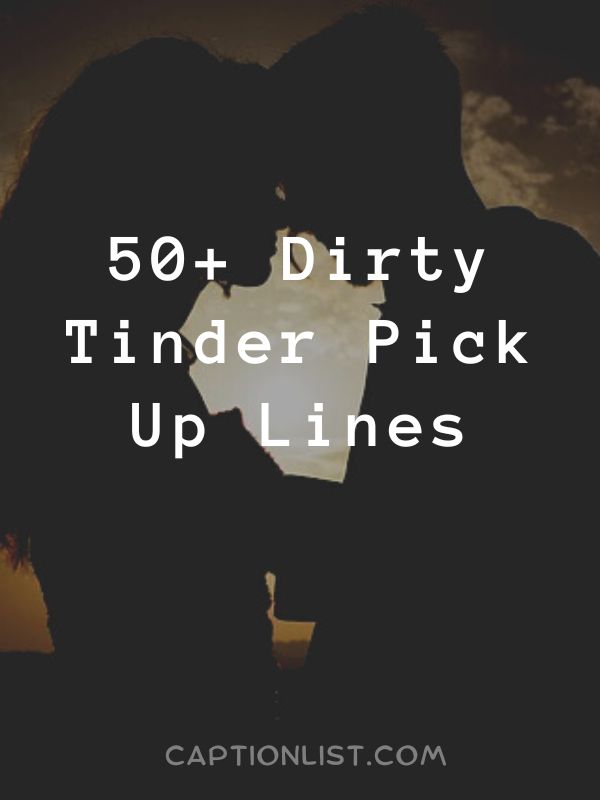 Dirty Tinder Pick Up Lines