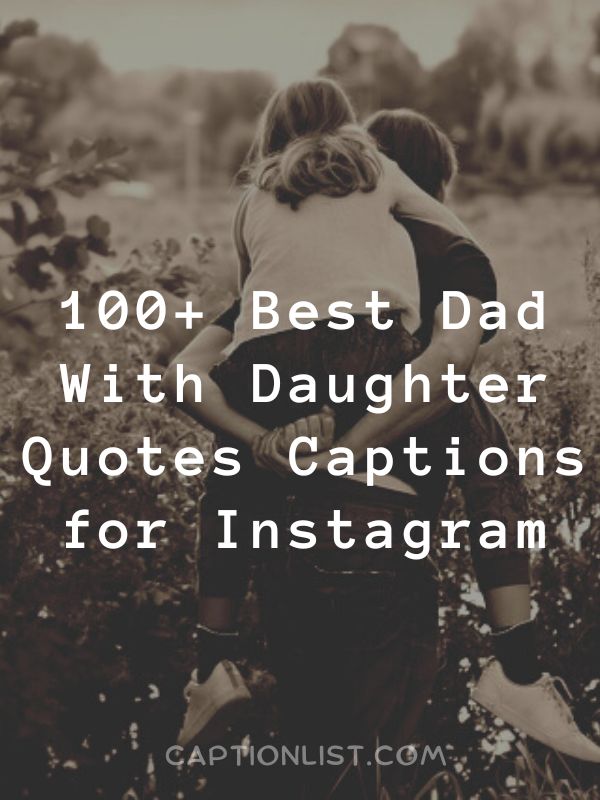 Best Dad With Daughter Quotes Captions for Instagram