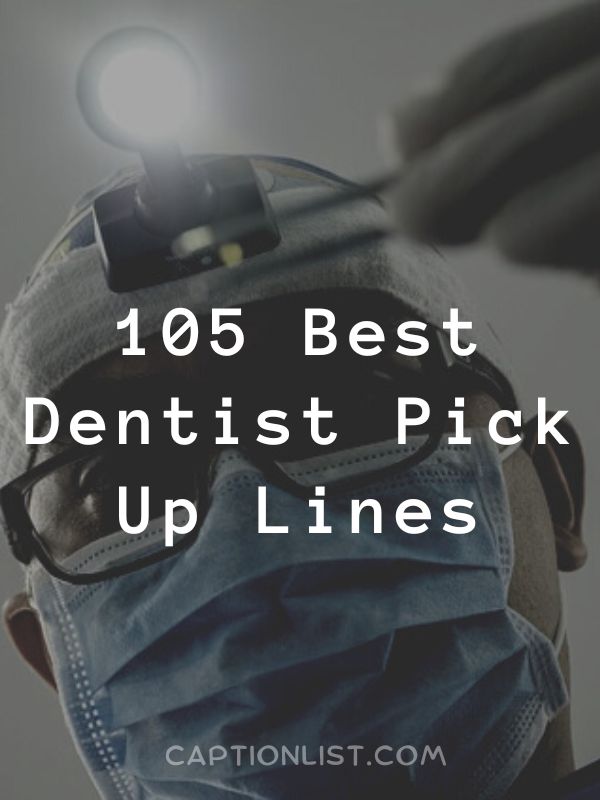 Best Dentist Pick Up Lines