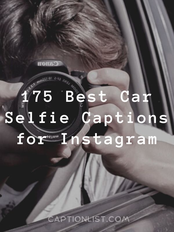 Best Car Selfie Captions for Instagram